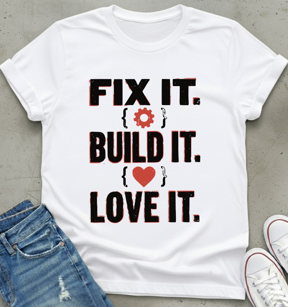 Fix Build Love T-Shirt