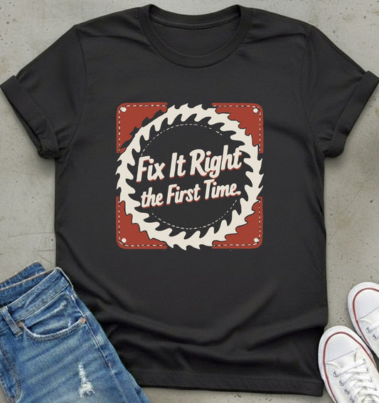 Fix It Right T-Shirt