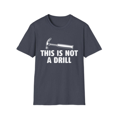 Not A Drill T-Shirt
