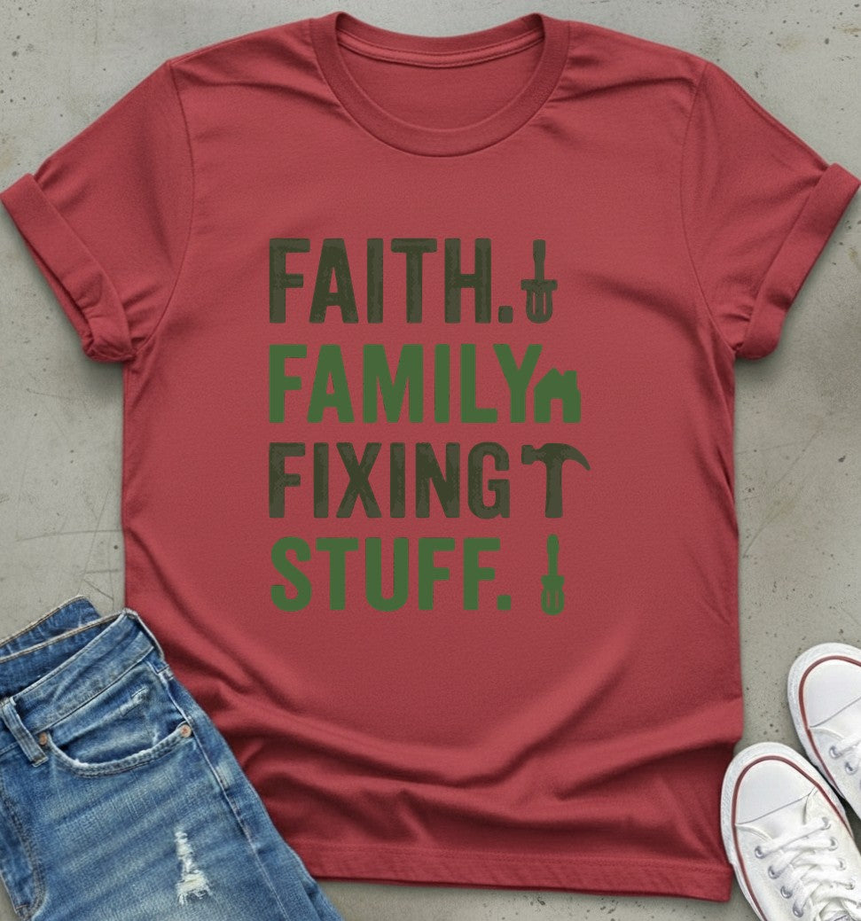 Faith Family Fixing T-Shirt