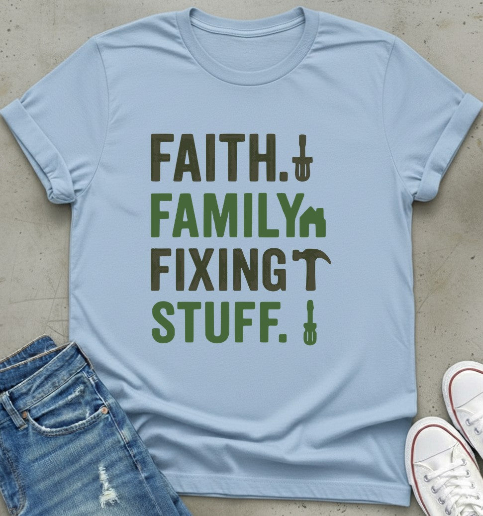 Faith Family Fixing T-Shirt