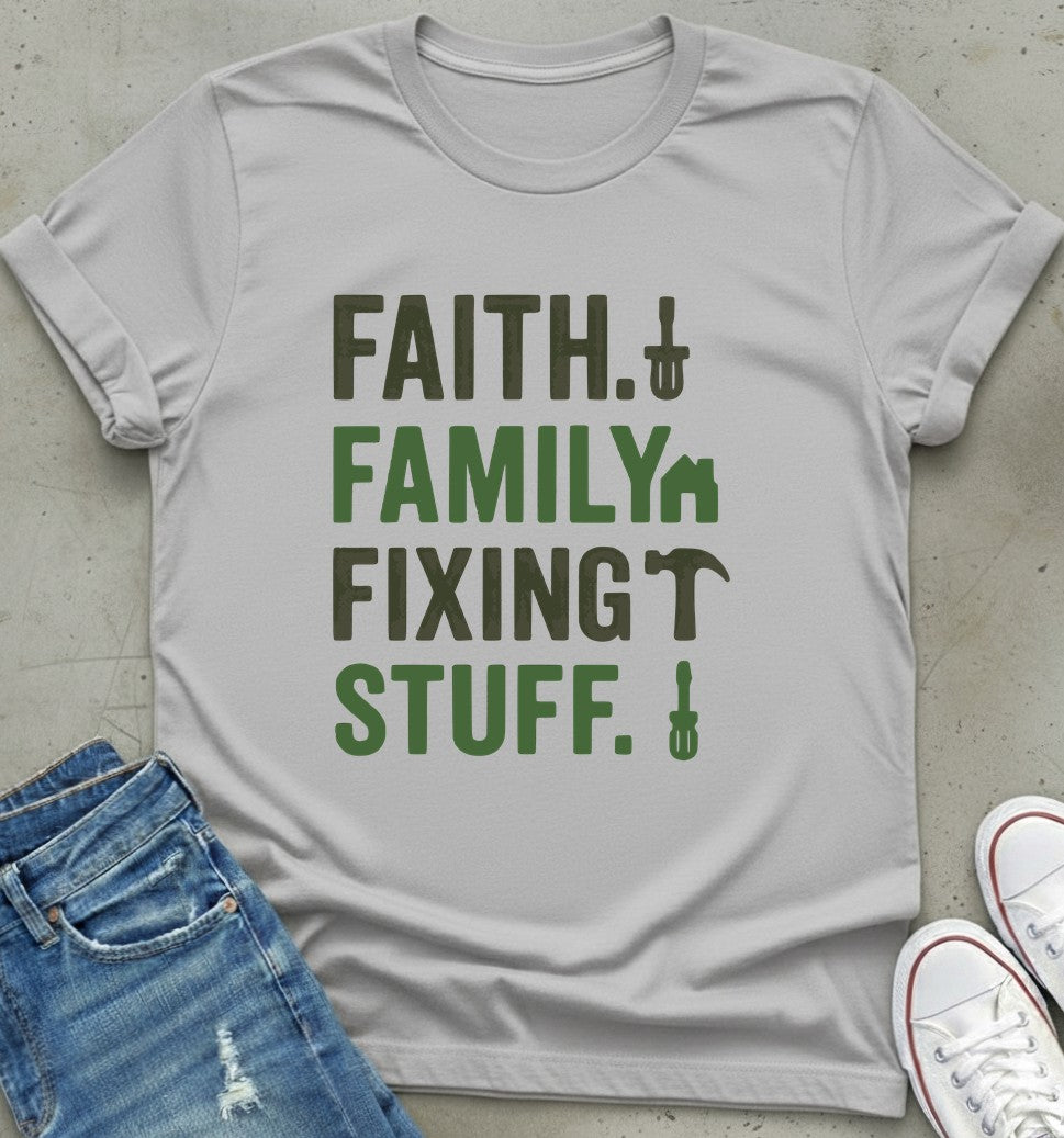 Faith Family Fixing T-Shirt