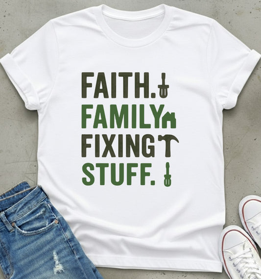 Faith Family Fixing T-Shirt