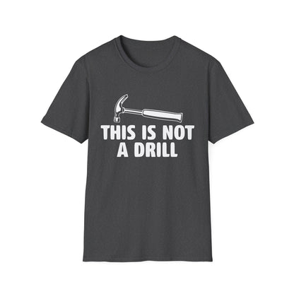 Not A Drill T-Shirt