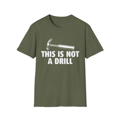 Not A Drill T-Shirt
