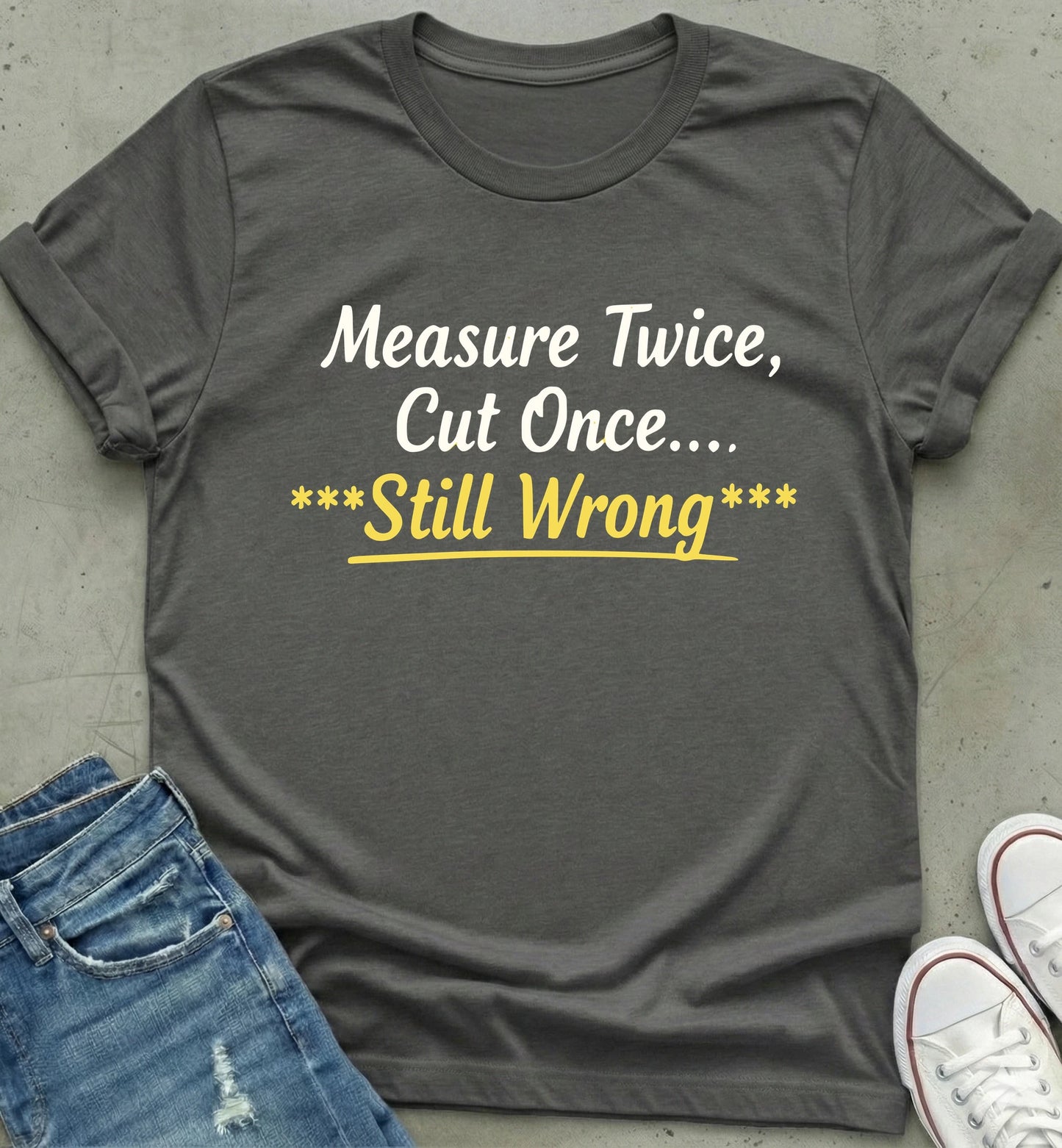 Measure Twice T-Shirt