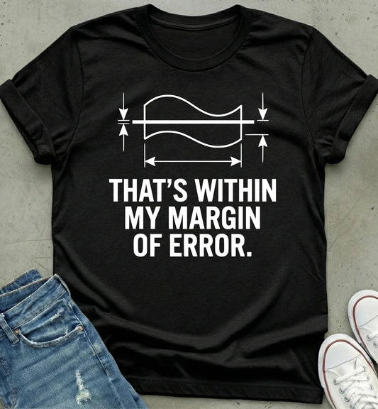 Margin Error T-Shirt