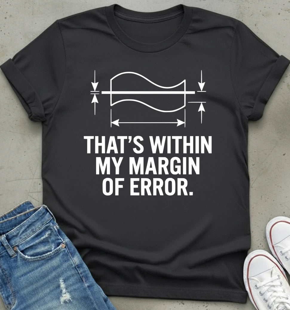 Margin Error T-Shirt