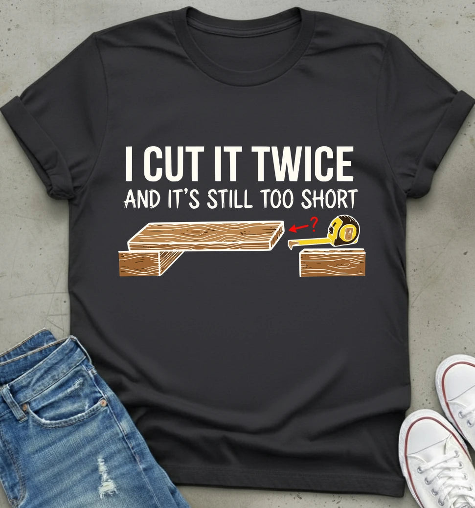 Measure Twice T-Shirt