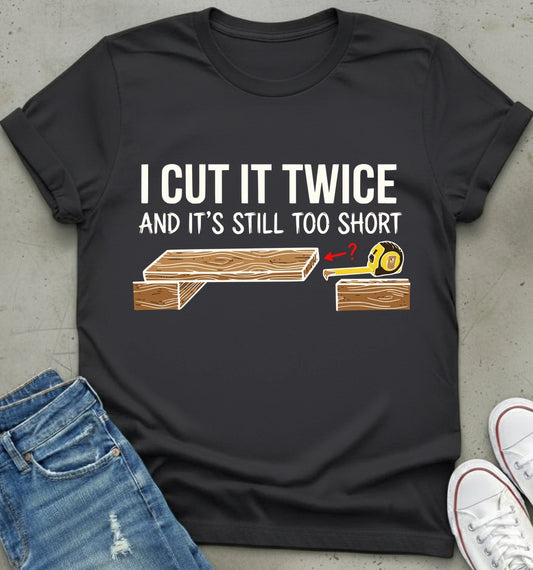 Measure Twice T-Shirt