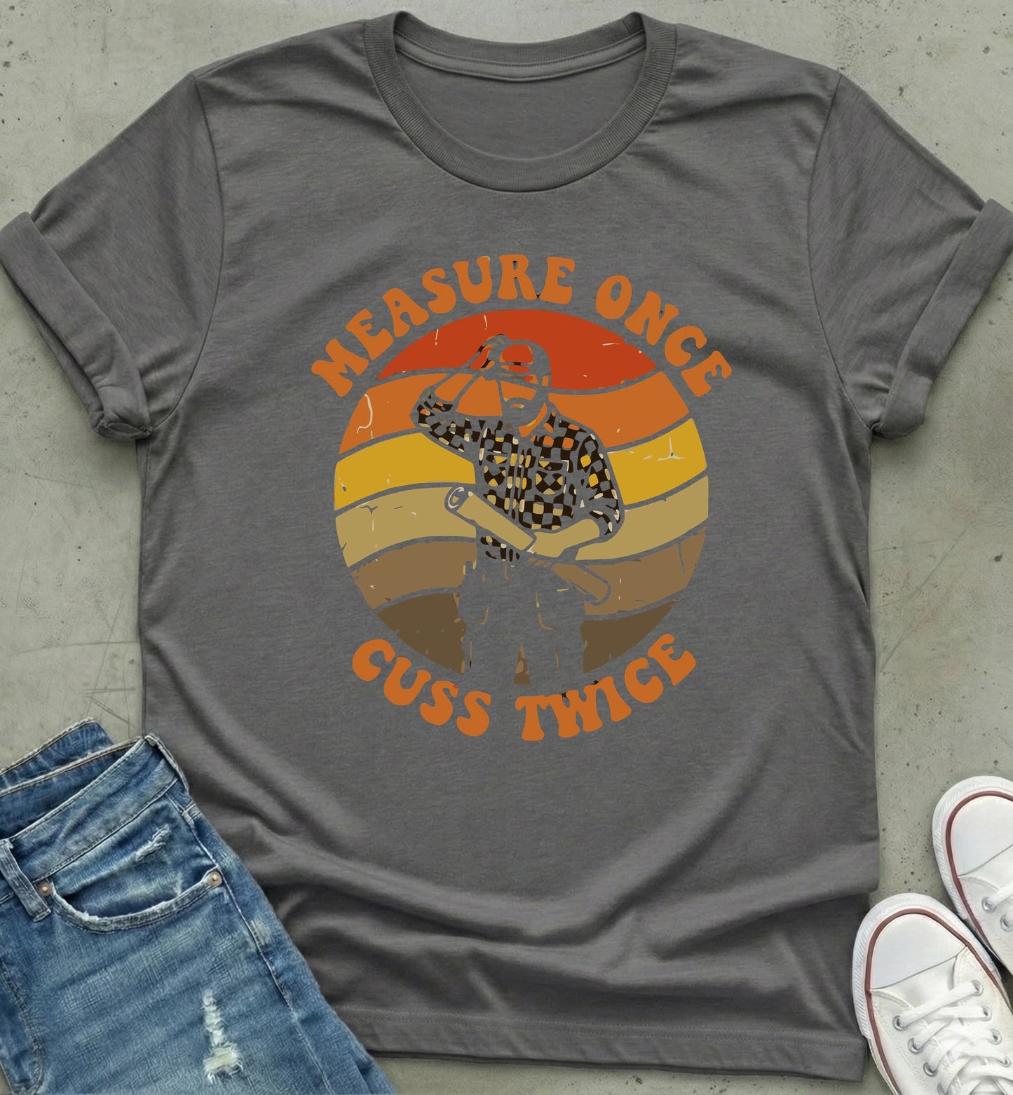 Measure Once T-Shirt