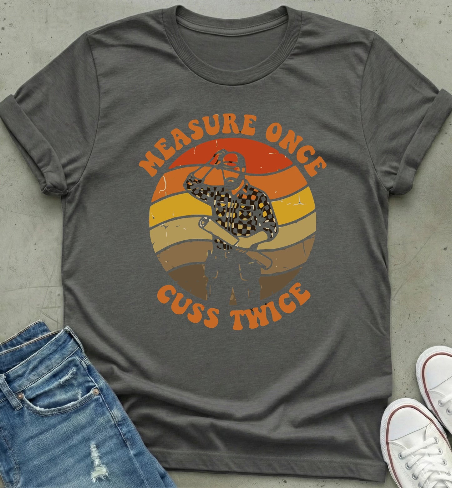 Measure Once T-Shirt