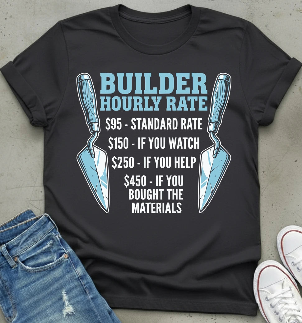 Builder Hourly Rate T-Shirt