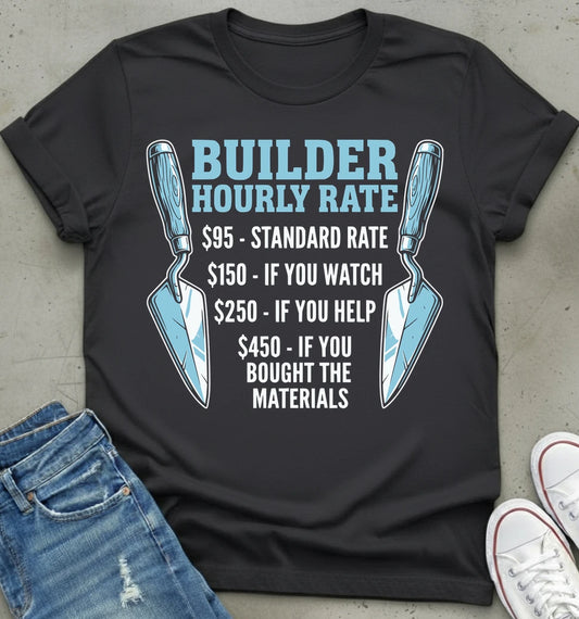 Builder Hourly Rate T-Shirt