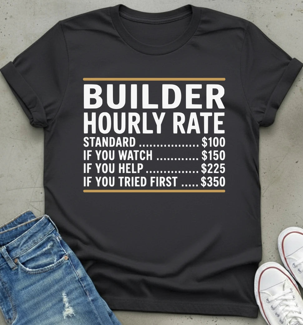 Builder Hourly Rate Shirt