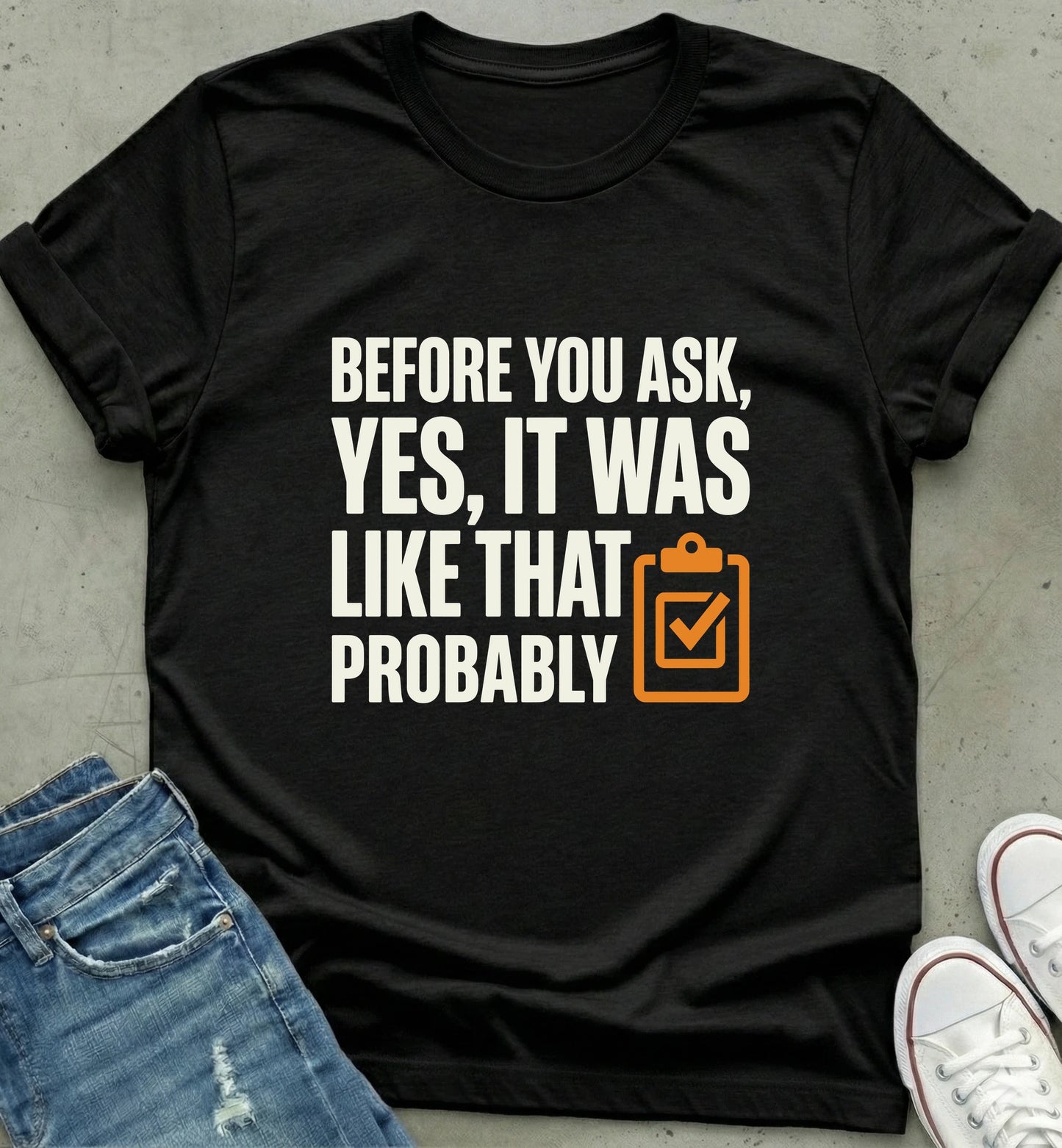 "Before You Ask" Humor T-Shirt