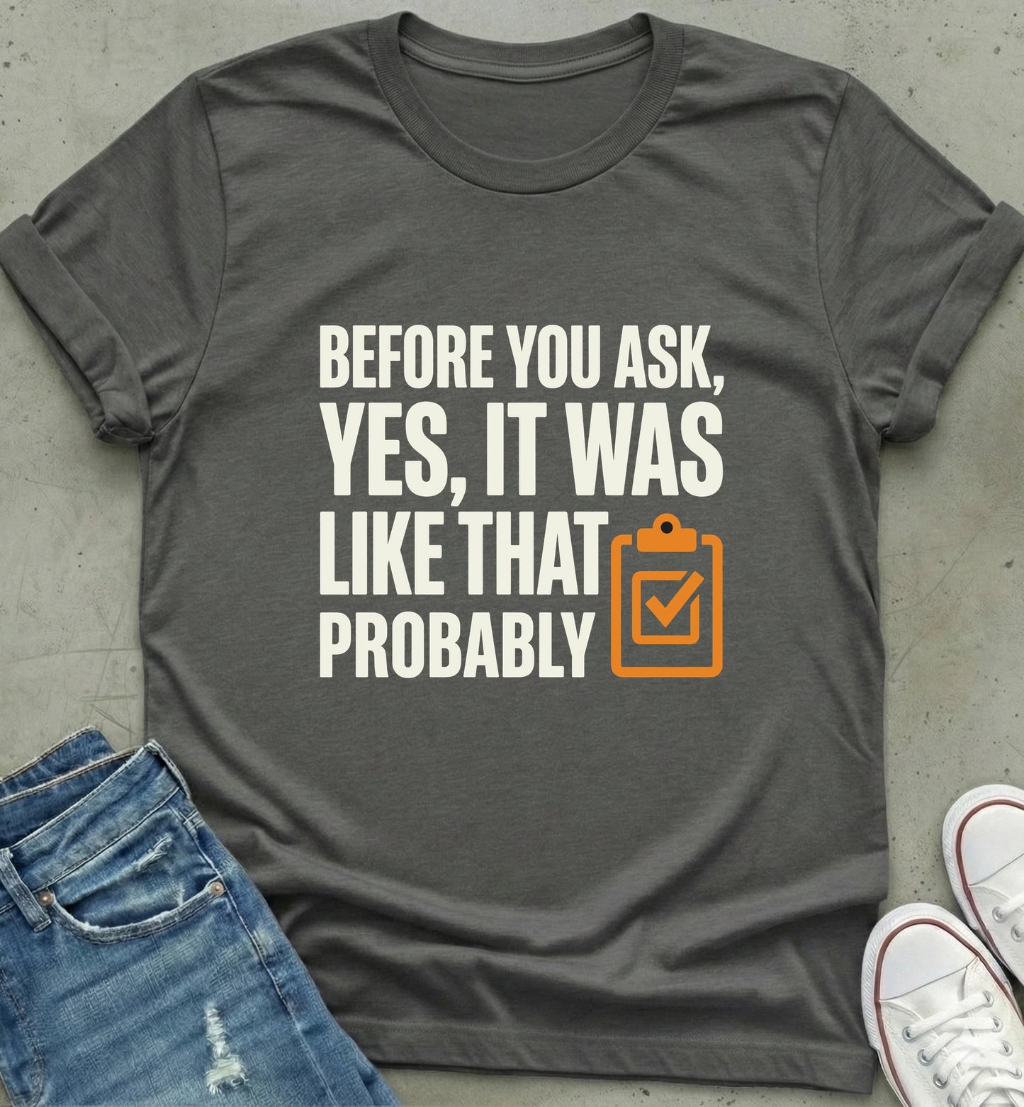 "Before You Ask" Humor T-Shirt