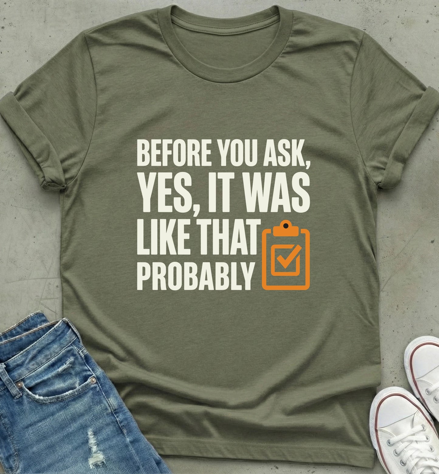 "Before You Ask" Humor T-Shirt