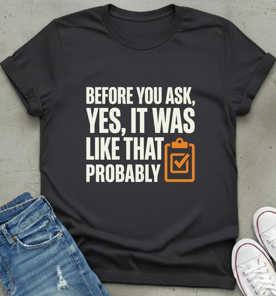 "Before You Ask" Humor T-Shirt