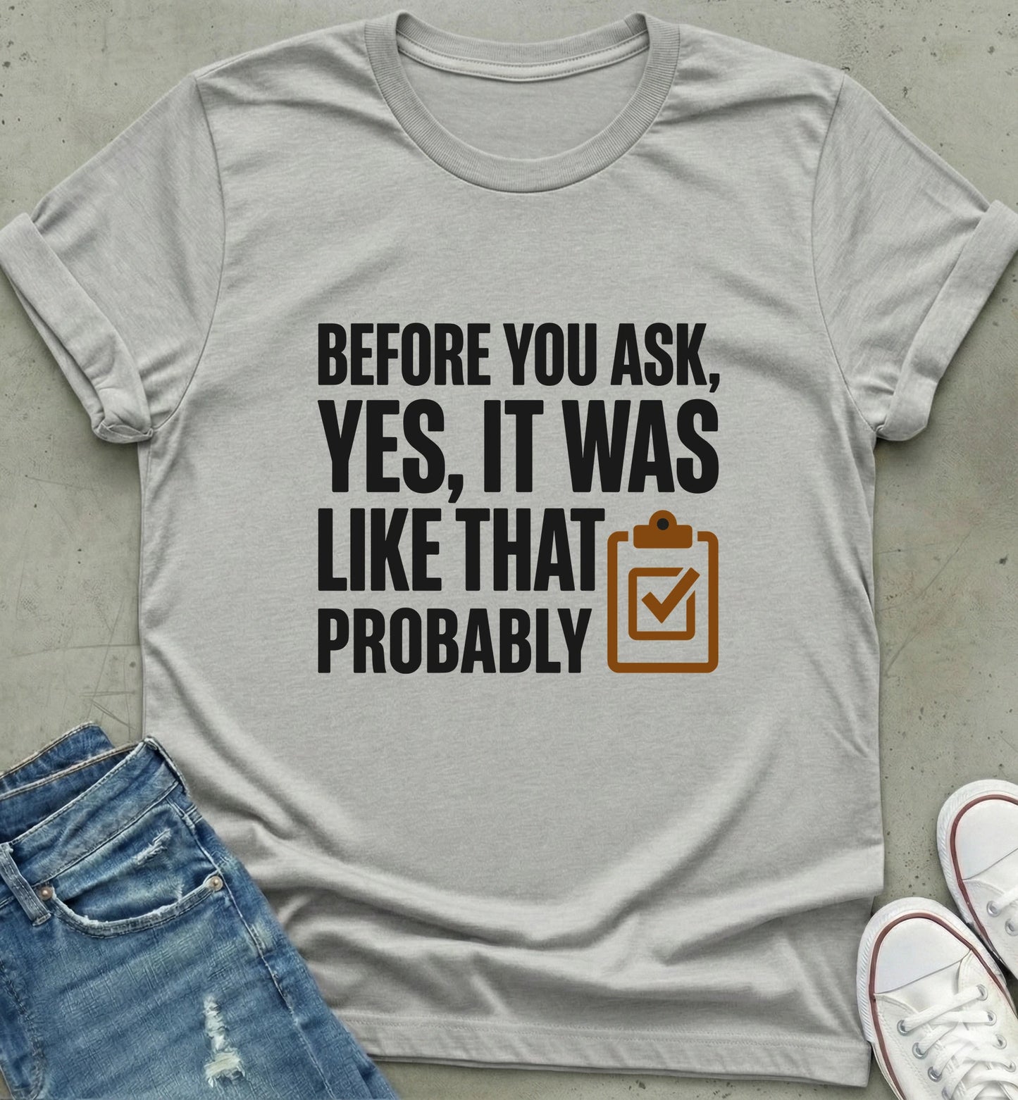 "Before You Ask" Humor T-Shirt