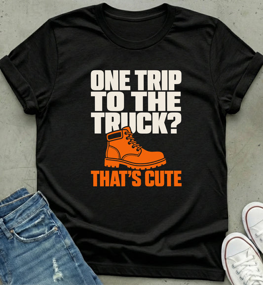 "One Trip to the Truck?" Graphic T-Shirt