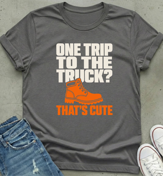 "One Trip to the Truck?" Graphic T-Shirt
