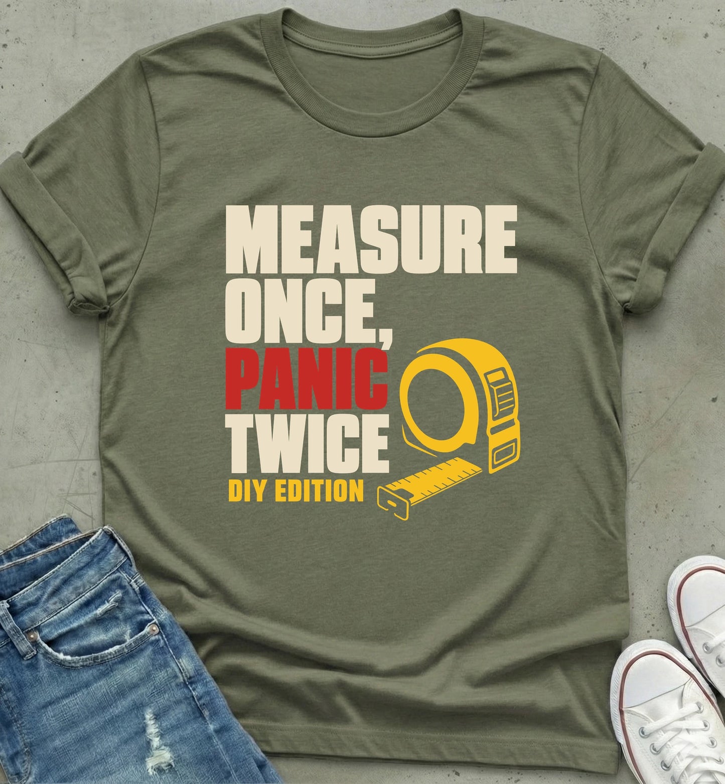 Measure Once Panic Twice DIY Shirt