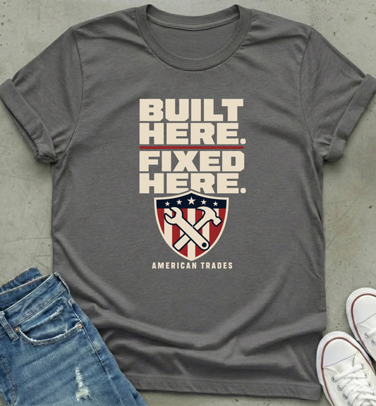 Built Here Fixed Here T-Shirt