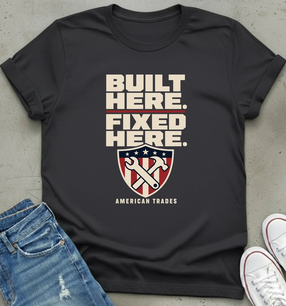 Built Here Fixed Here T-Shirt