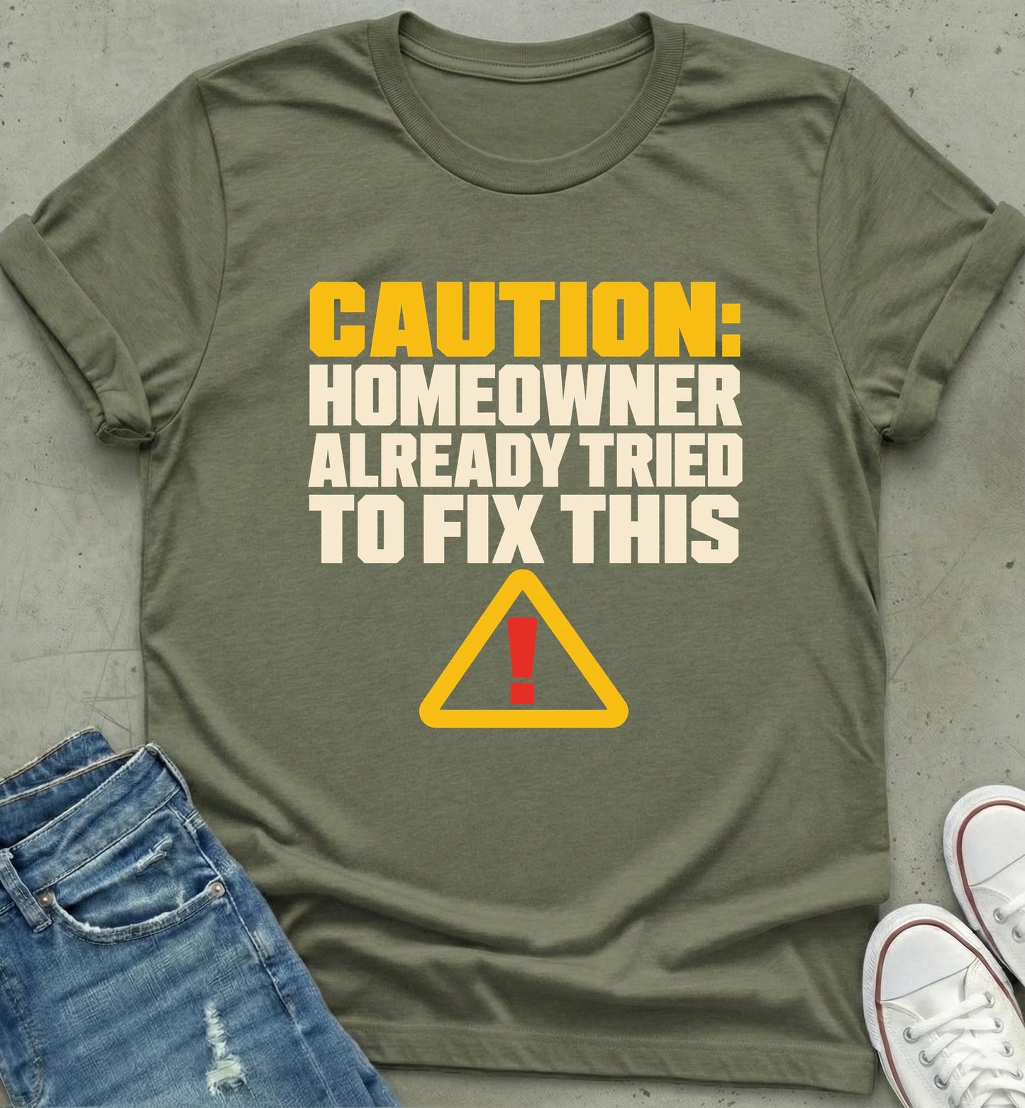 Cautionary Homeowner Humor T-Shirt