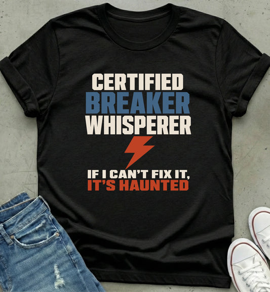 Certified Breaker Whisperer T-Shirt