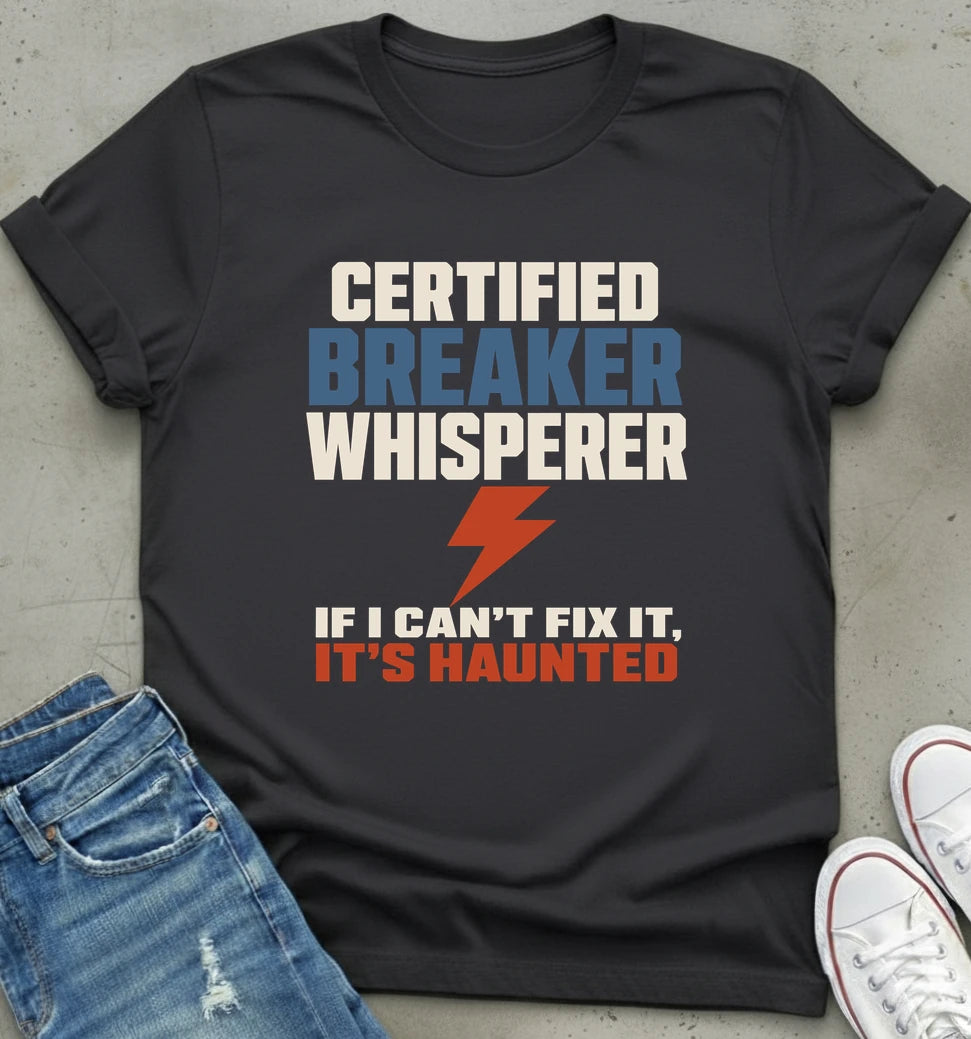 Certified Breaker Whisperer T-Shirt