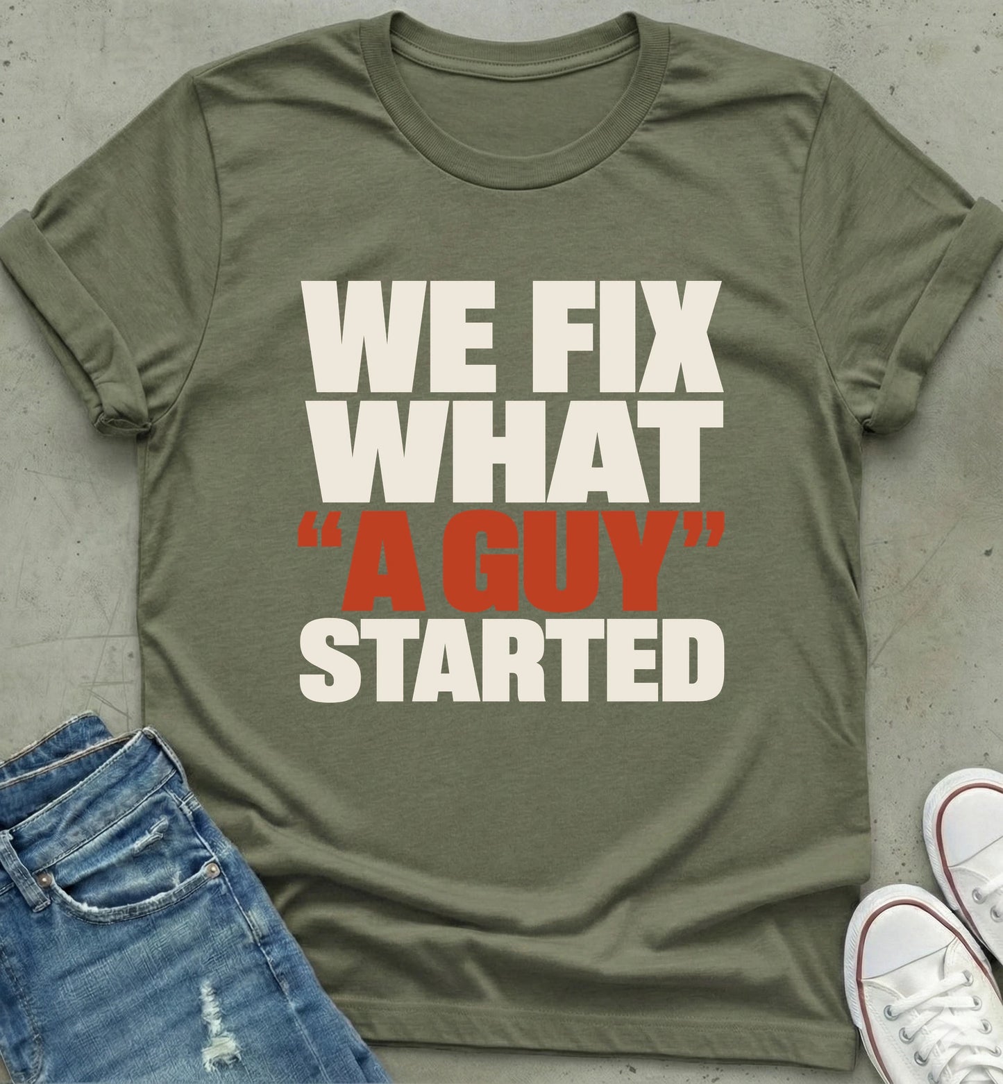 "We Fix What 'A Guy' Started" Shirt