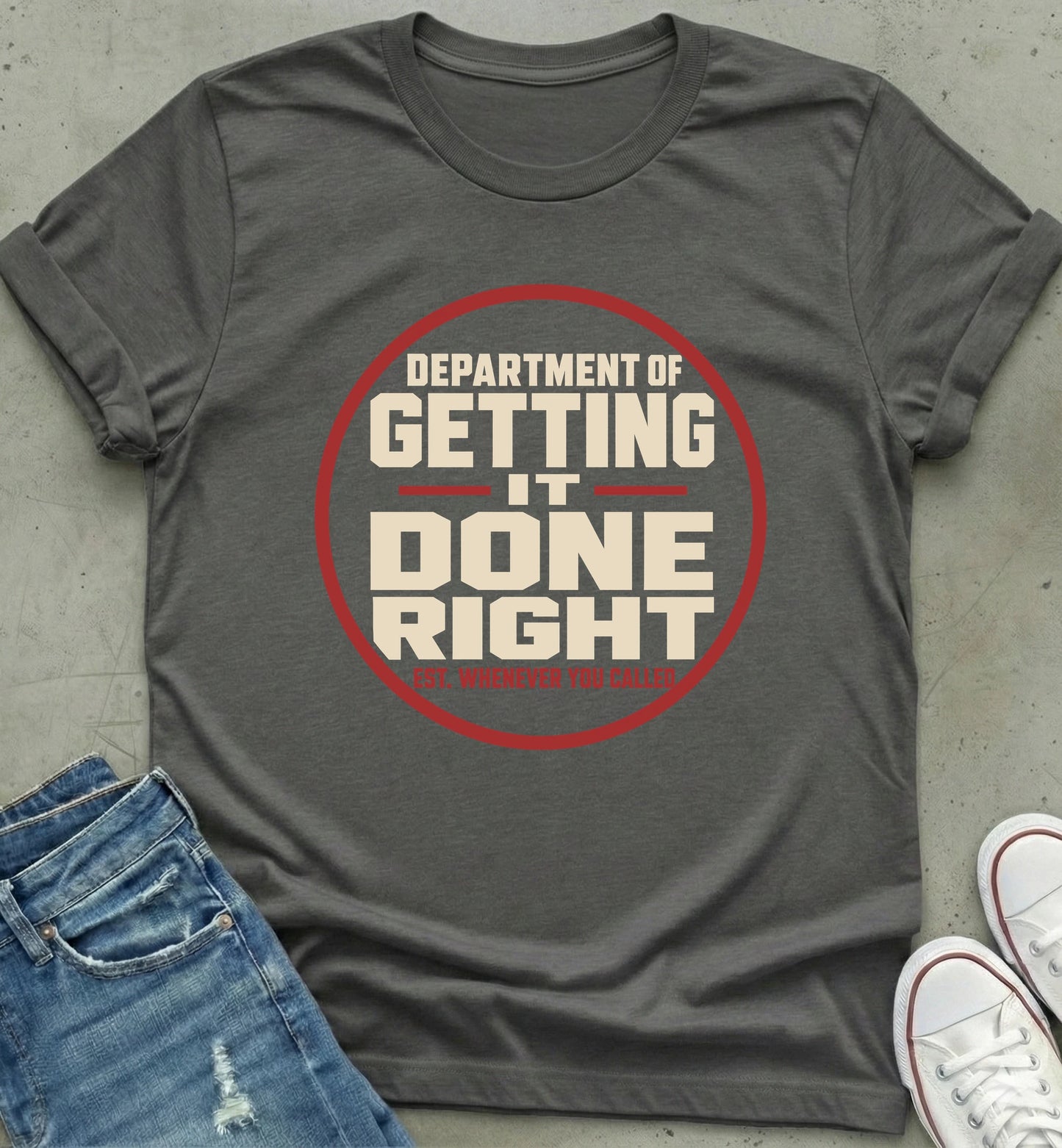 Department of Getting It Done Right T-Shirt