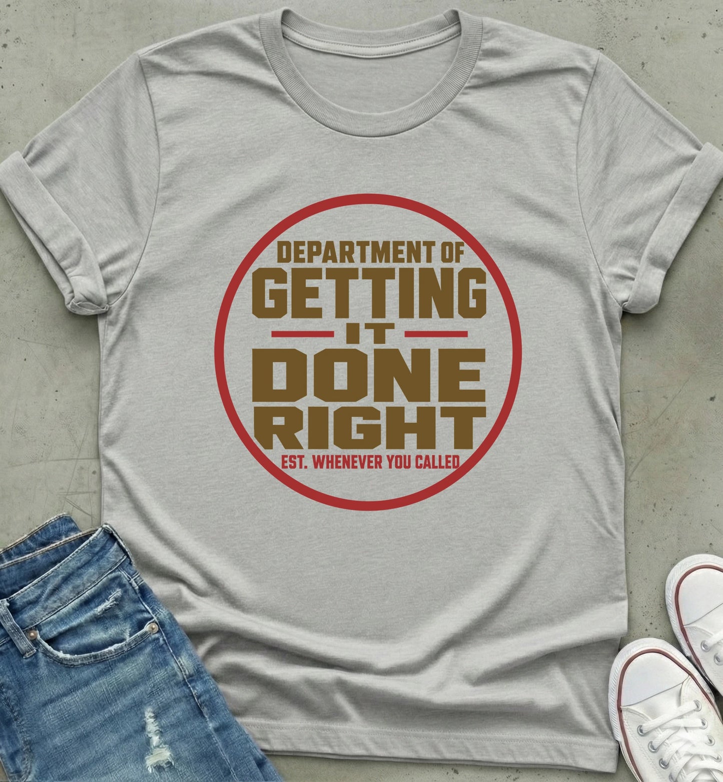 Department of Getting It Done Right T-Shirt