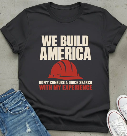 "We Build America" Construction Shirt